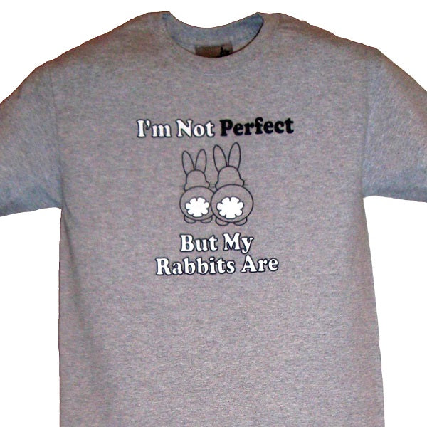 I’M NOT PERFECT BUT MY RABBITS ARE T-SHIRT
